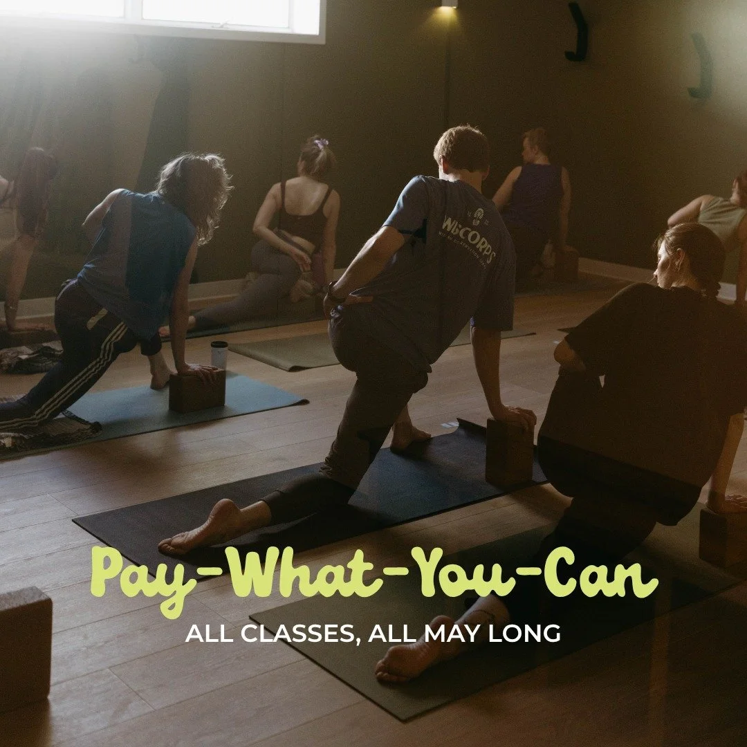 As we shift into the second half of May, this is your friendly reminder that all classes, all May long are pay-what-you-can. We're dedicated to making yoga accessible for all, while maintaining the care required to hold this work well. Choose an amou