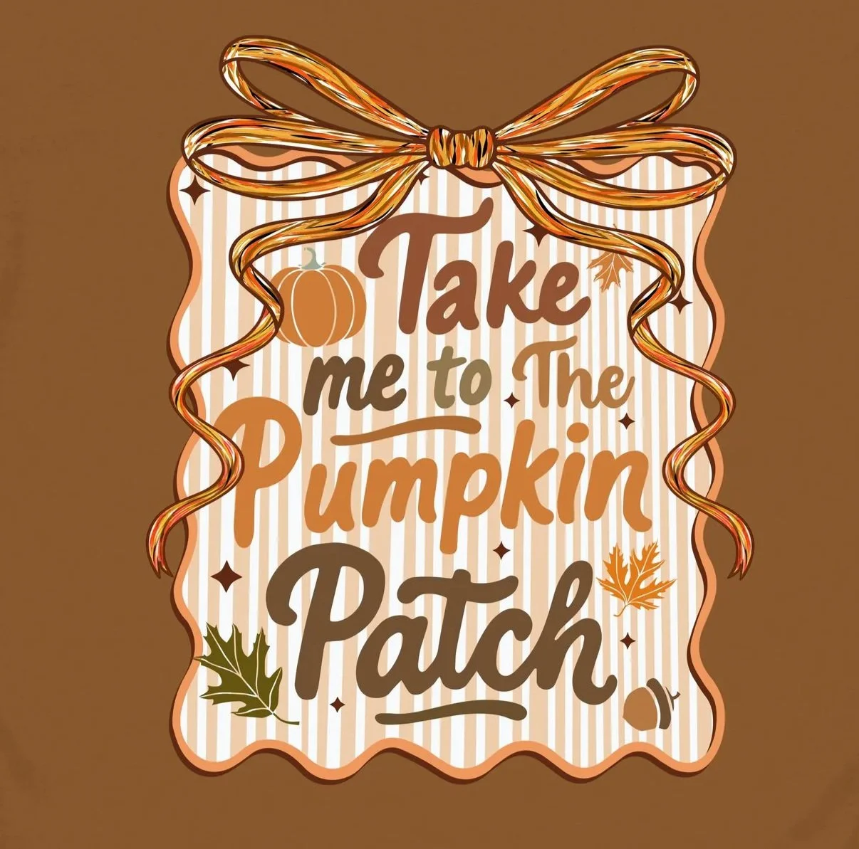 Take Me To The Pumpkin Patch Sign DTF