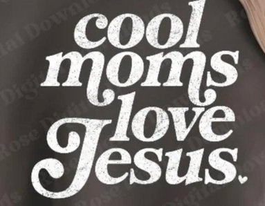 Cool Moms Love Jesus