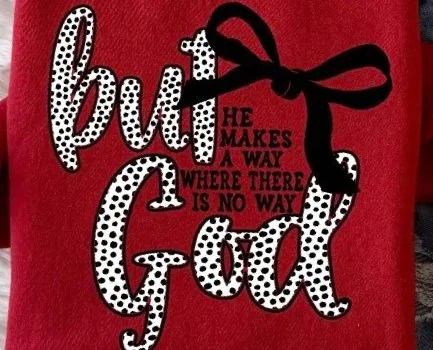 But God He Makes a Way DTF