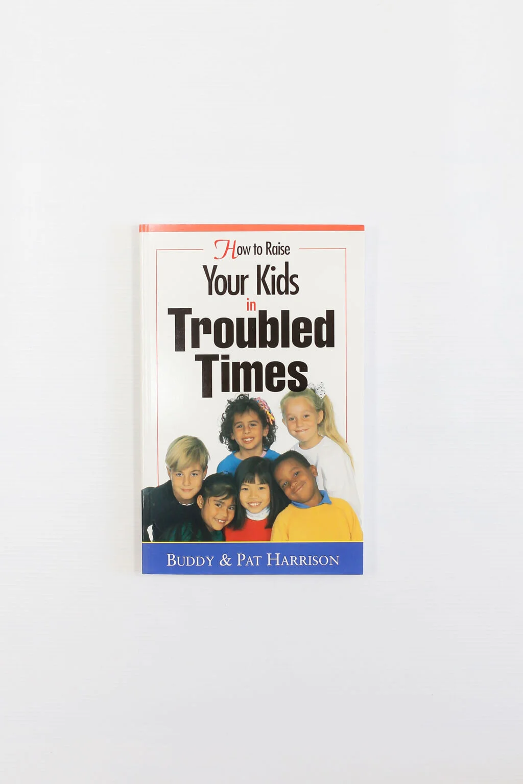 How to Raise Your Kids in Troubled Times  