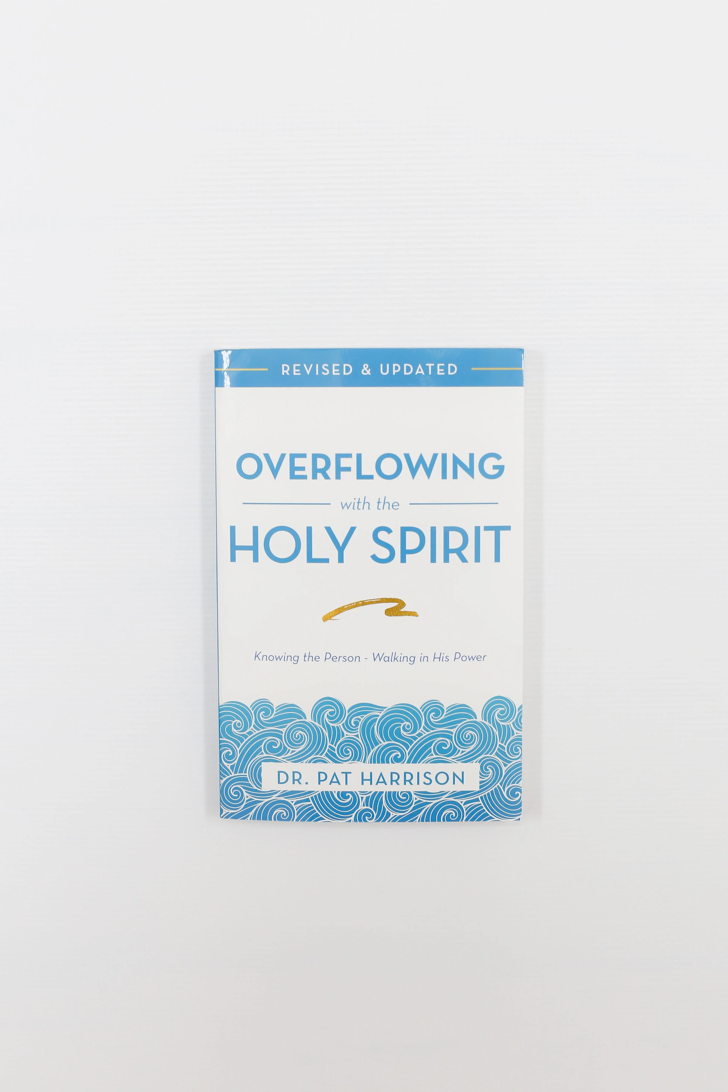 Overflowing with the Holy Spirit - Knowing the Person &amp; Walking in His Power