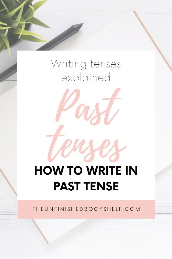 Understanding tenses: How to write effectively in past tense