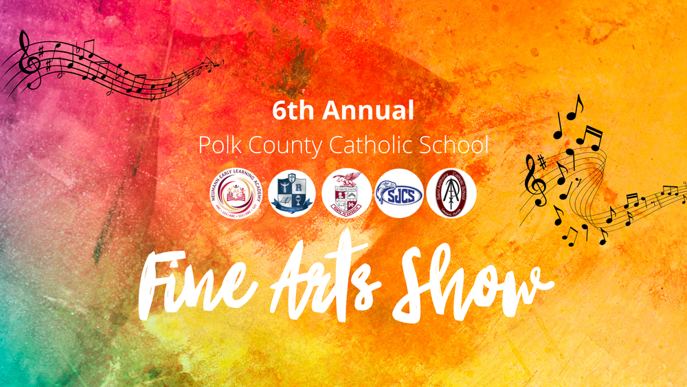 Join Us For Our 6th Annual Fine Arts Show — Polk County Catholic Schools