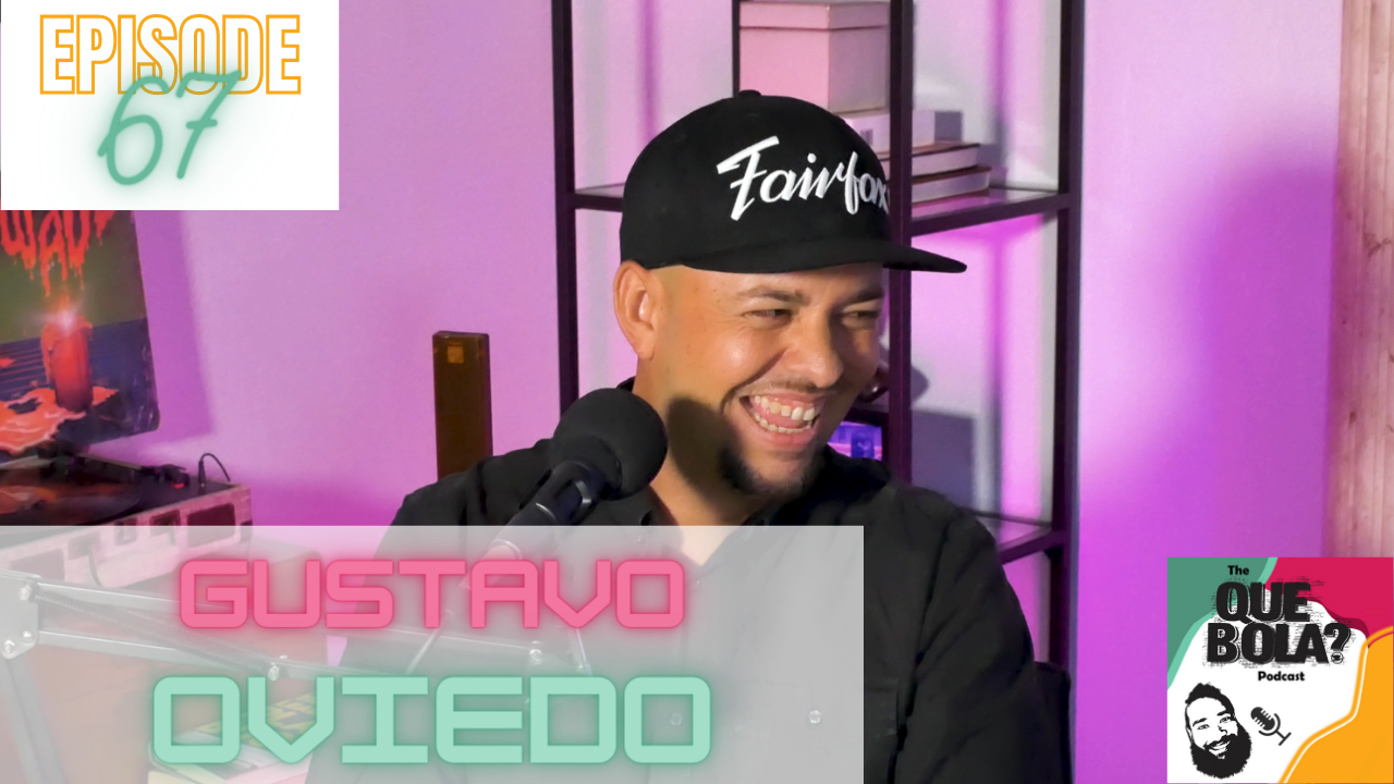 Fresh Or Phresh Presents Que Bola Podcast Ep 67 Gustavo Oviedo 1 3 1