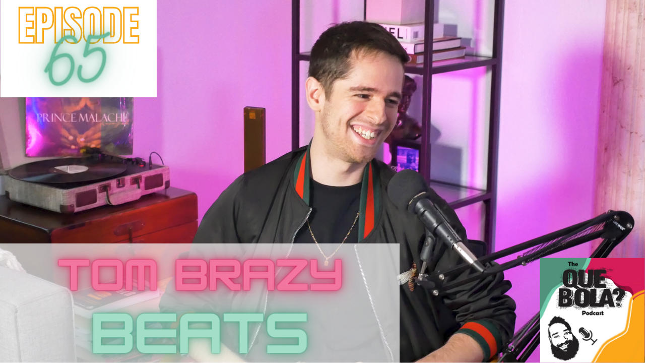 Fresh Or Phresh Presents Que Bola Podcast Ep 65 Tom Brazy