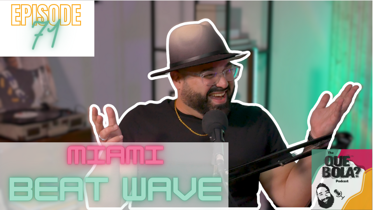 Que Bola Podcast Ep. 71 Miami Beat Wave: Chart Topping Music Producer
