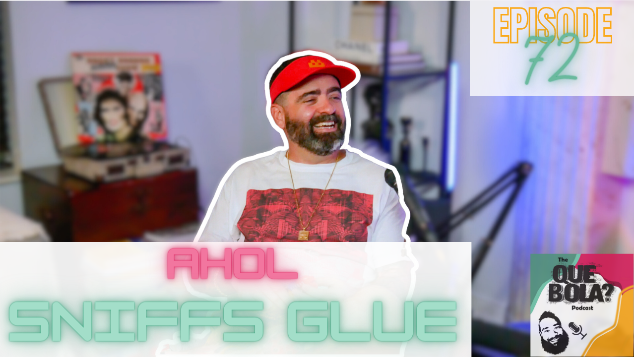 QUE BOLA PODCAST EP. 72: Ahol Sniffs Glue; Visual Artist
