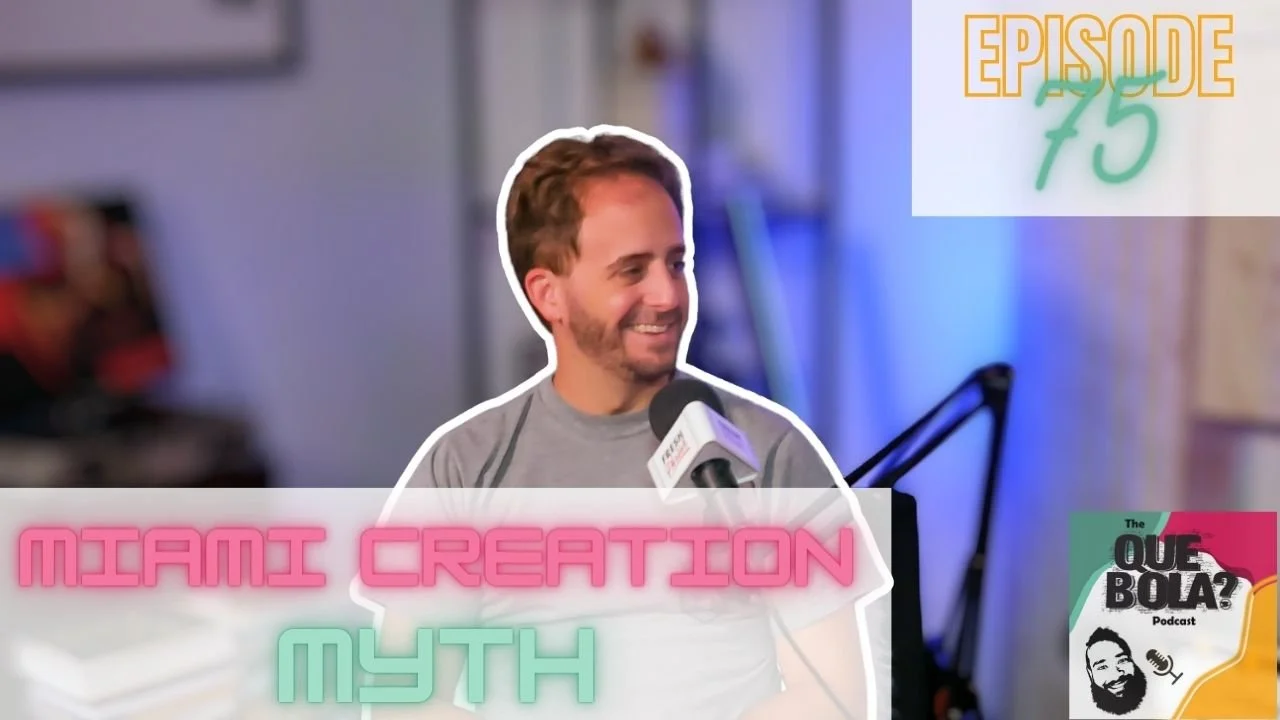 Miami's Mythical Tales Unveiled: Andrew Otazo spills the beans | Que Bola Podcast Ep. 75