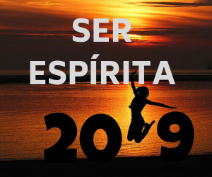 Ser espírita: O que pensar e como agir em 2019	