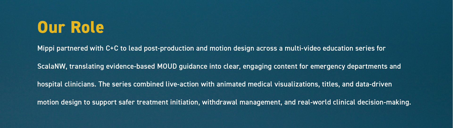 Text about Mippi's role in post-production and motion design for medical education series, with a blue-green background and bold yellow 'Our Role' heading.