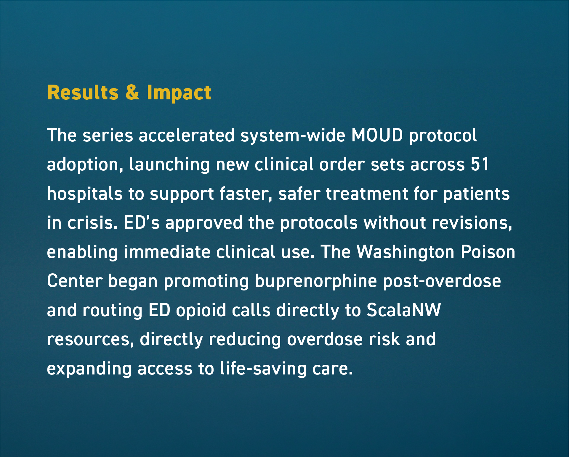 Text slide titled 'Results & Impact' discussing a system-wide MOUD protocol adoption across 51 hospitals to improve treatment for patients in crisis, enabling immediate clinical use and reducing overdose risks.