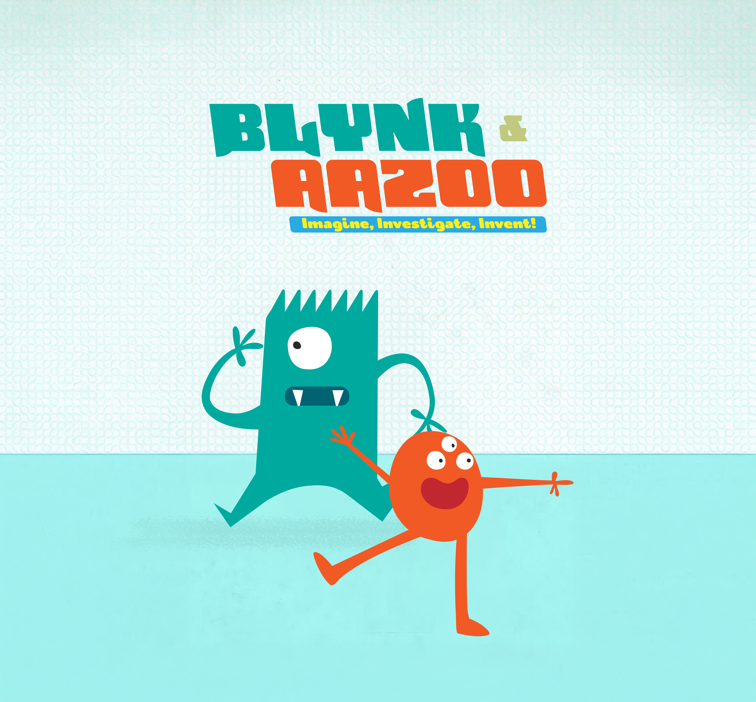 Colorful animated characters from the show 'Blynk and Aazoo' and the tagline 'Imagine, Investigate, Invent!'