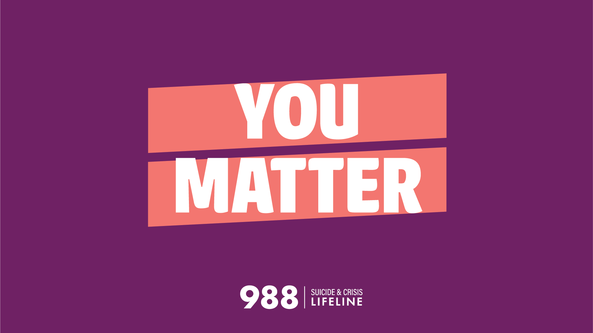 Graphic with purple background and pink text boxes saying "You Matter" in large white letters, with a suicide and crisis lifeline number 988 and text at the bottom saying "Suicide & Crisis Lifeline."