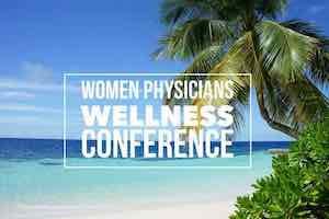 The Women Physicians Wellness Conference