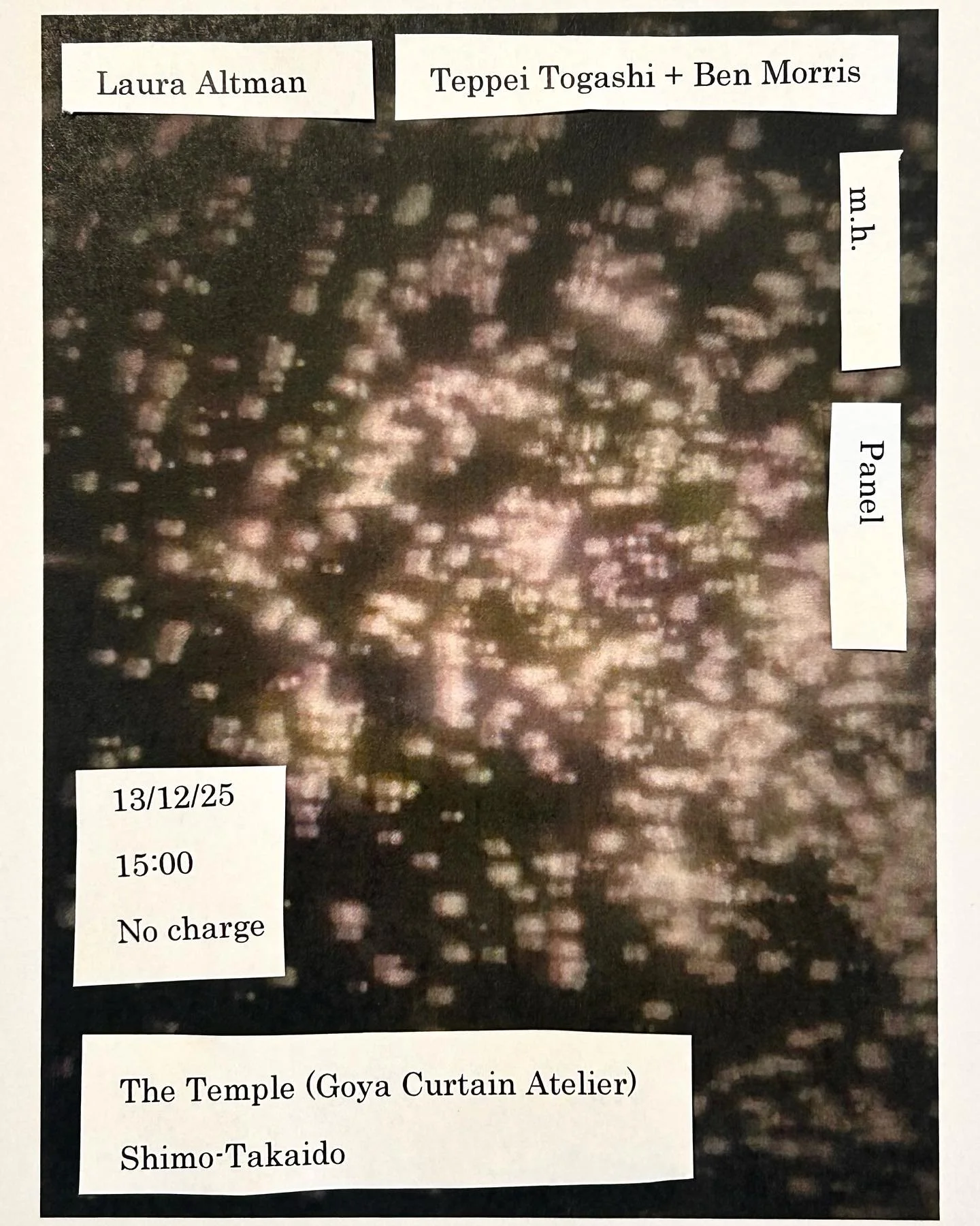 Playing two solo shows in Tokyo this weekend !

1/2

Saturday, December 13, 2025
3:00 PM 
The Temple (Goya Curtain Atelier)
Shimo-Takaido

Laura Altman / m.h. / Teppei Togashi + Ben Morris / Panel

Free