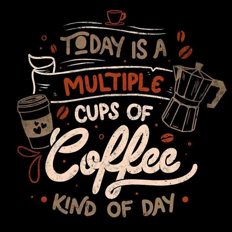Today-is-a-Multiple-Cups-Of-Coffee-Kind-of-Day.jpg