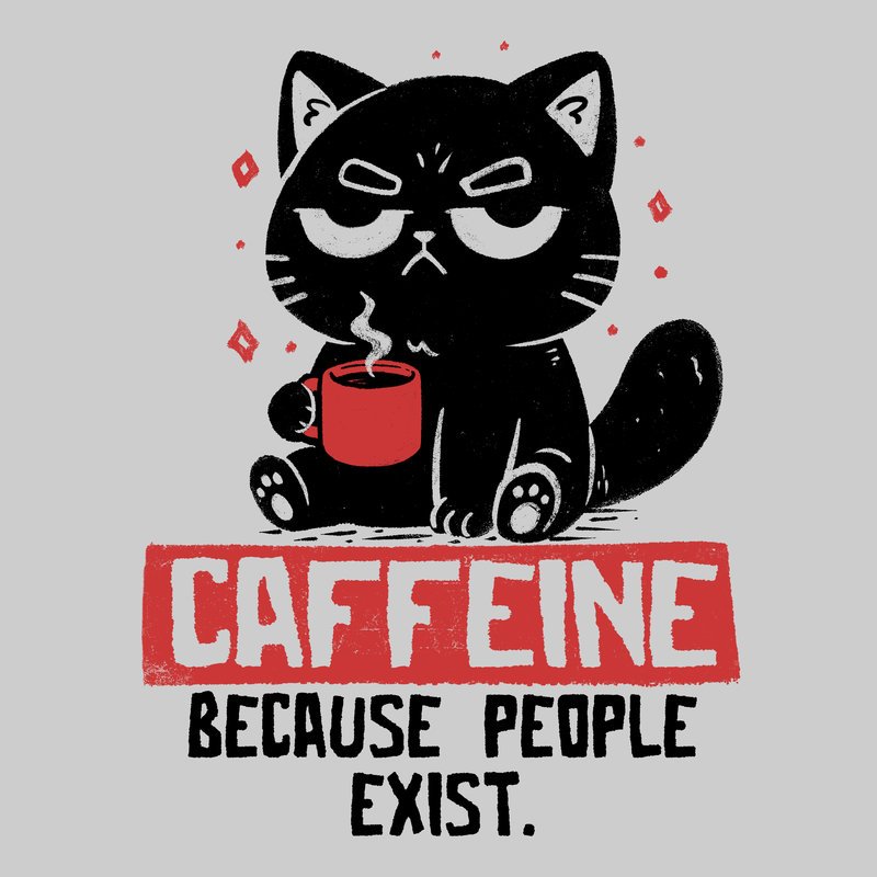 Caffeine-Because-People-Exist.jpg