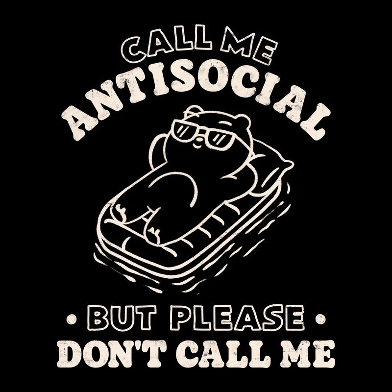 Call-Me-Antisocial-But-Please-Don_t-Call-Me.jpg