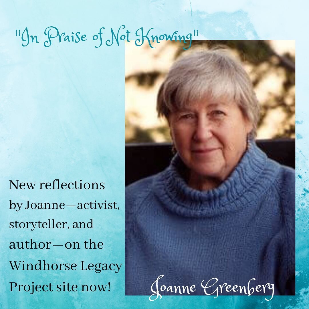 &ldquo;To know everything is to be perfect. Perfect means &lsquo;finished.&rsquo; Finished means changeless, and changeless means never learning anything more or different ... not knowing is the call to courage.&rdquo; Read Joanne Greenberg&rsquo;s c