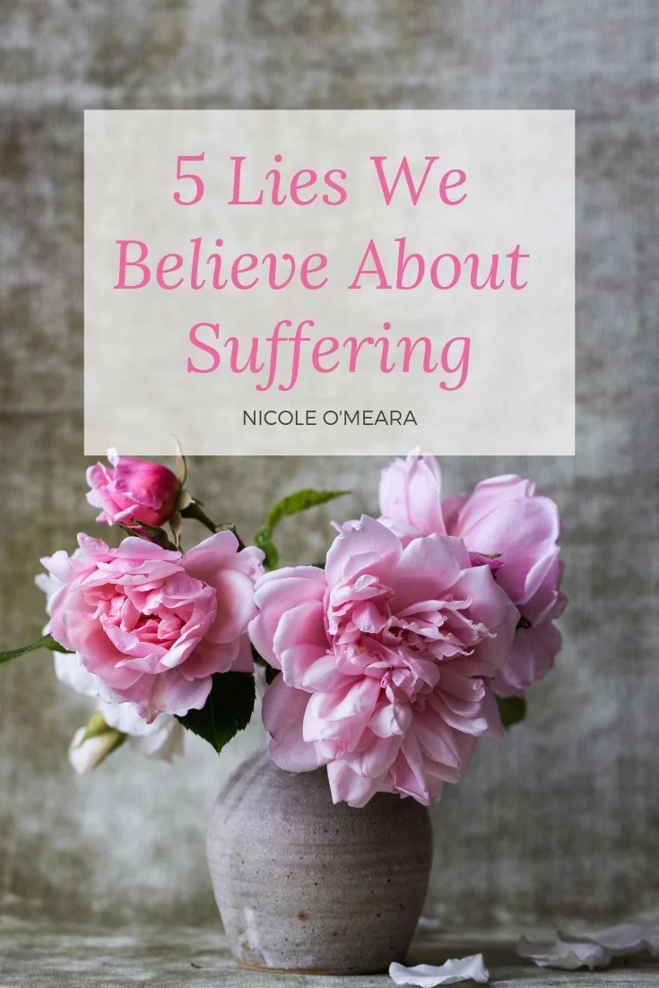 5 Lies We Believe About Suffering