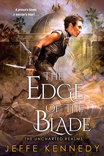 The Edge Of The Blade: The Uncharted Realms #2 by Jeffe Kennedy