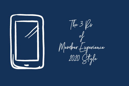 The  3 Rs of Member Experience 2020 Style