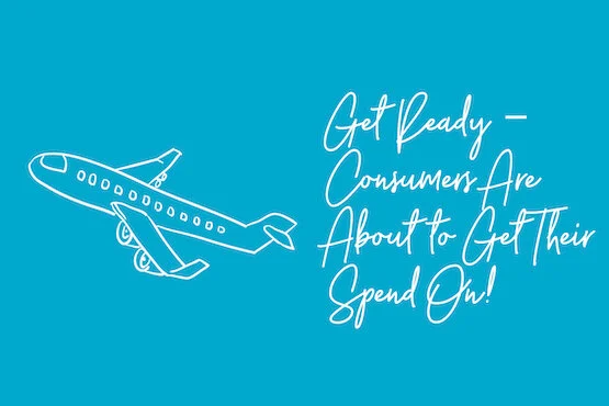 Get Ready Consumers Are About to Get Their Spend On!