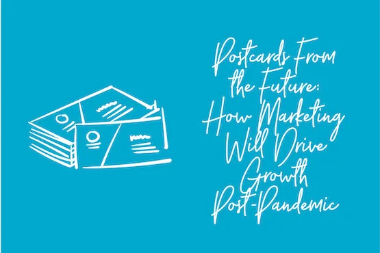Postcards From the Future: How Marketing Will Drive Lending Growth Post Pandemic