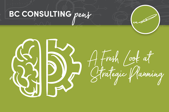 A Fresh Look at Strategic Planning