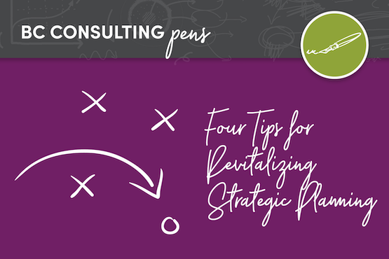 Four Tips for Revitalizing Strategic Planning