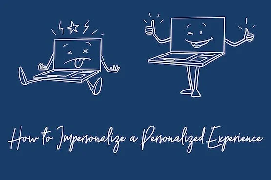 How to Impersonalize a Personalized Experience
