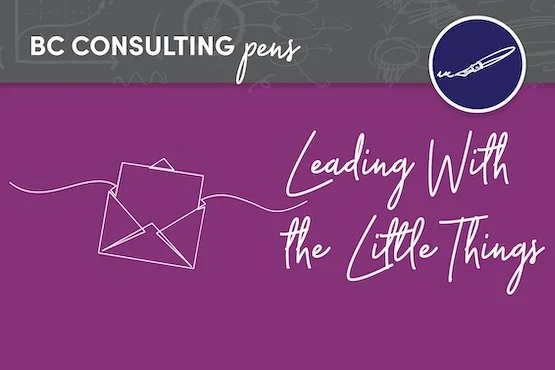 Leading with the Little Things
