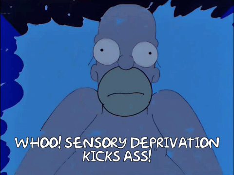 A gif of Homer Simpson in a flotation tank saying, “Whoo! Sensory deprivation kicks ass!”