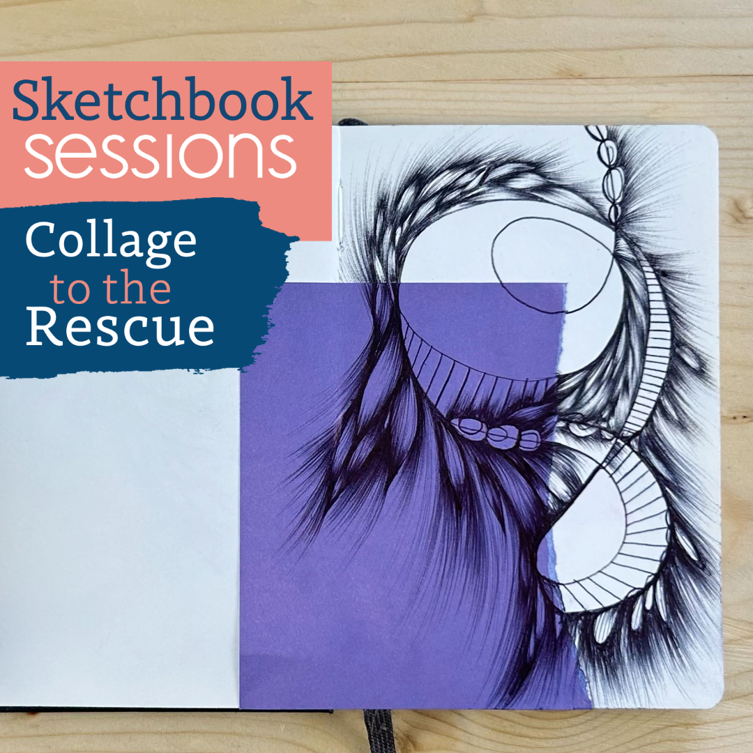 Sketchbook Sessions: Collage to the Rescue