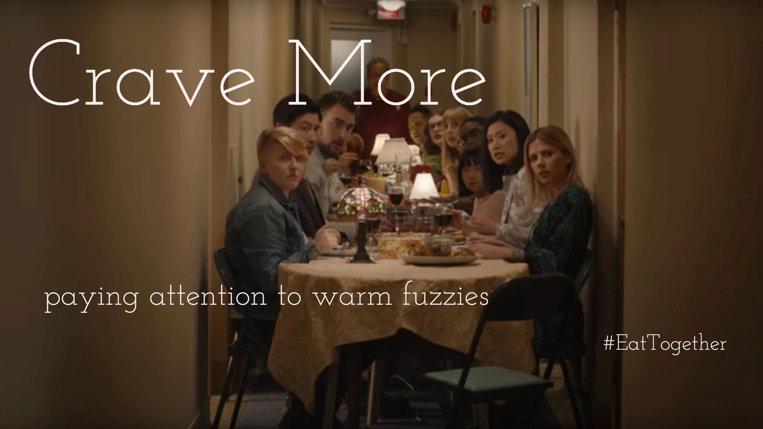 Crave More - paying attention to "warm fuzzies"