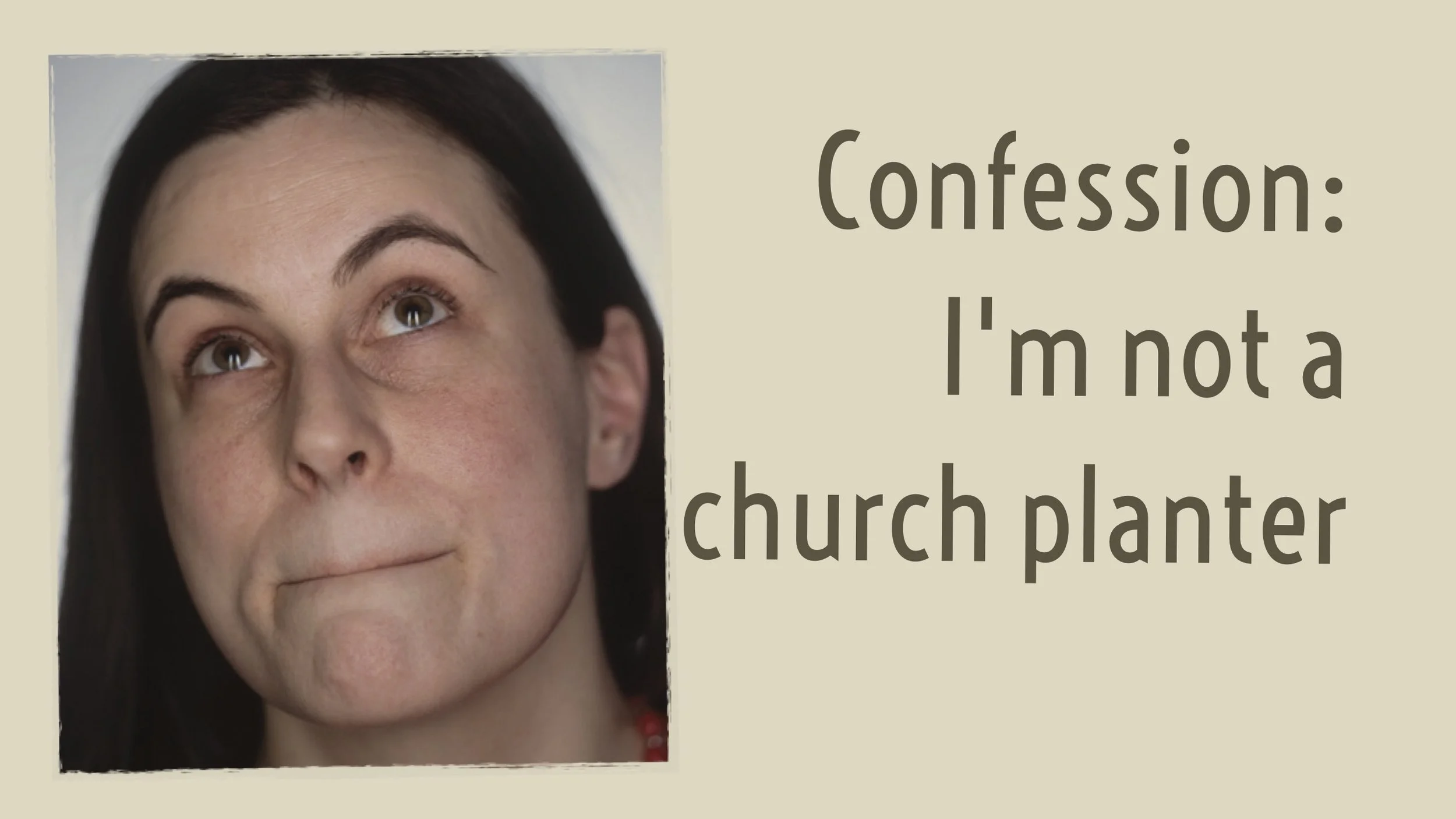 Confession - I'm not a Church Planter