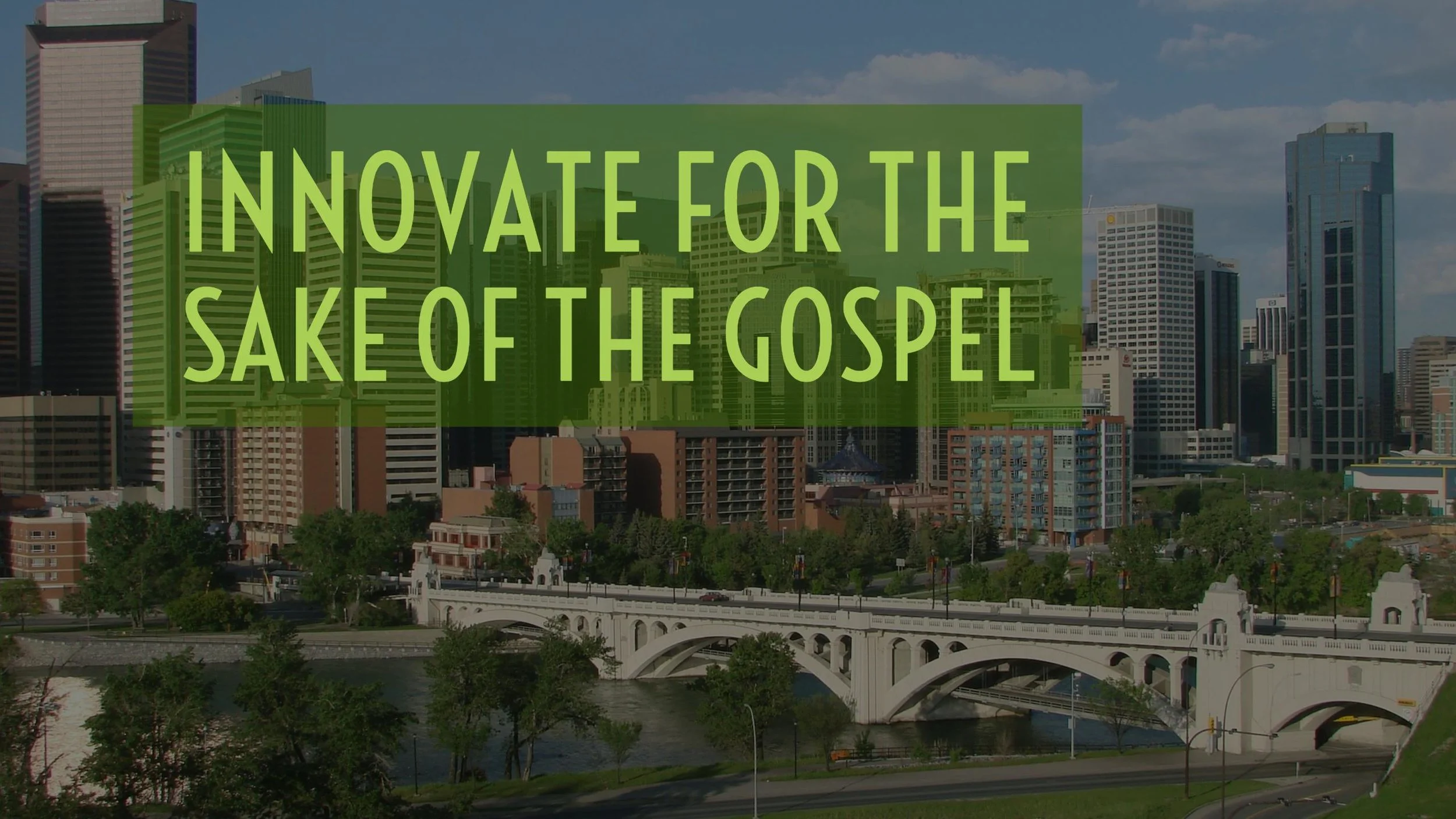 Innovate for the Sake of the Gospel