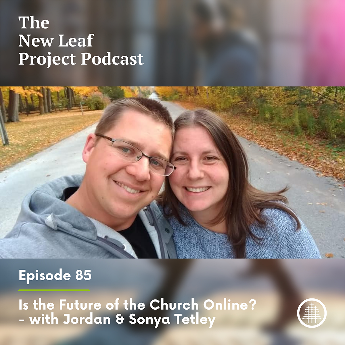 Ep 85 - Is The Future Of The Church Online? - Jordan and Sonya Tetley