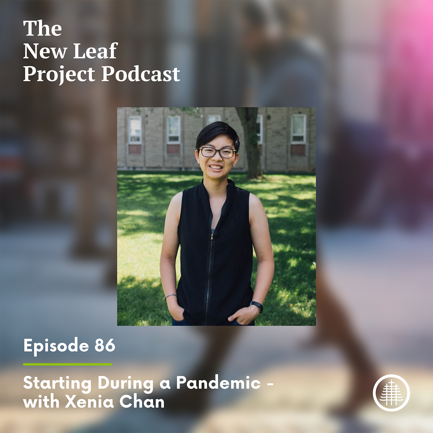 Ep 86 - Starting During a Pandemic - Xenia Chan
