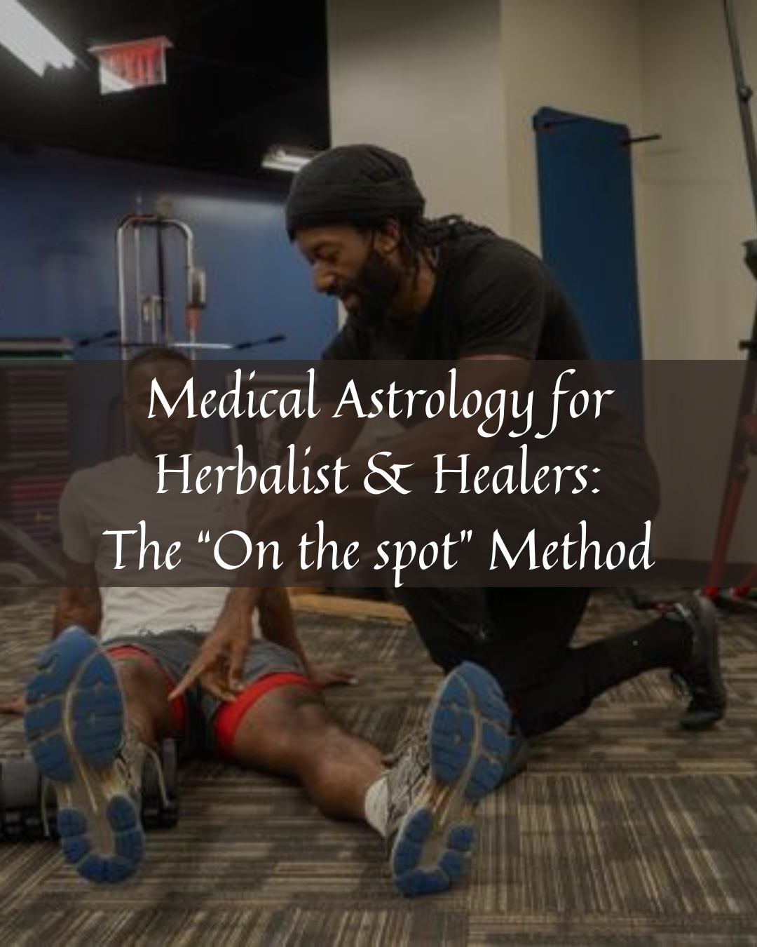 Medical Astrology for Herbalist &amp; Healers:&nbsp;The “On the Spot” Method