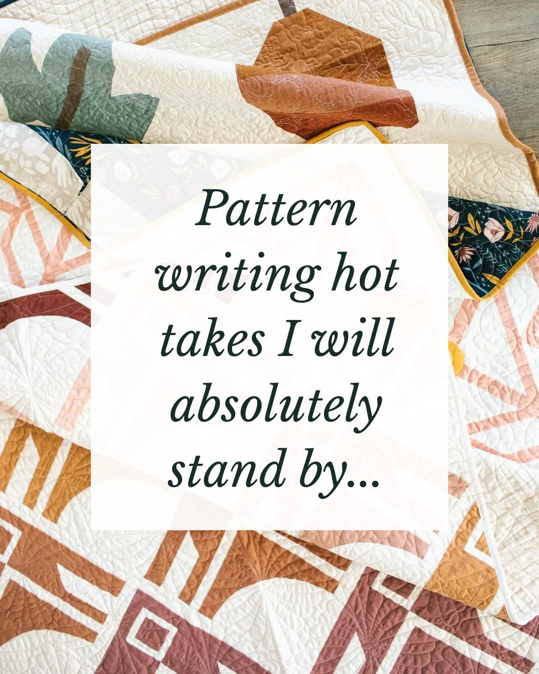 Pattern writing opinions&hellip; I have some.

After years of writing patterns, teaching designers, and answering approximately one million questions, I have developed some opinions about what makes patterns actually work (and what makes quilters qui