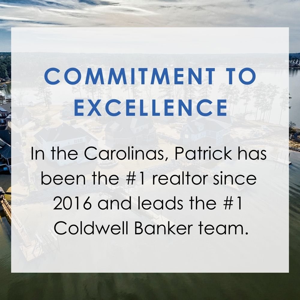 Commitment to Excellence: In the Carolinas, Patrick has been the #1 realtor since 2016 and leads the #1 Coldwell Banker team.
