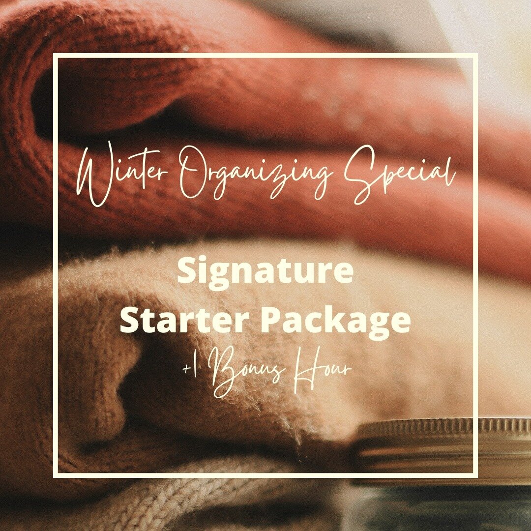 Tidy your home, transform your life!

Check out our winter organizing special on our signature 3-Session Starter Package -- a wonderful way to jump start your home organizing goals + move from clutter to calm.

Book now through 11/30 and get a bonus 