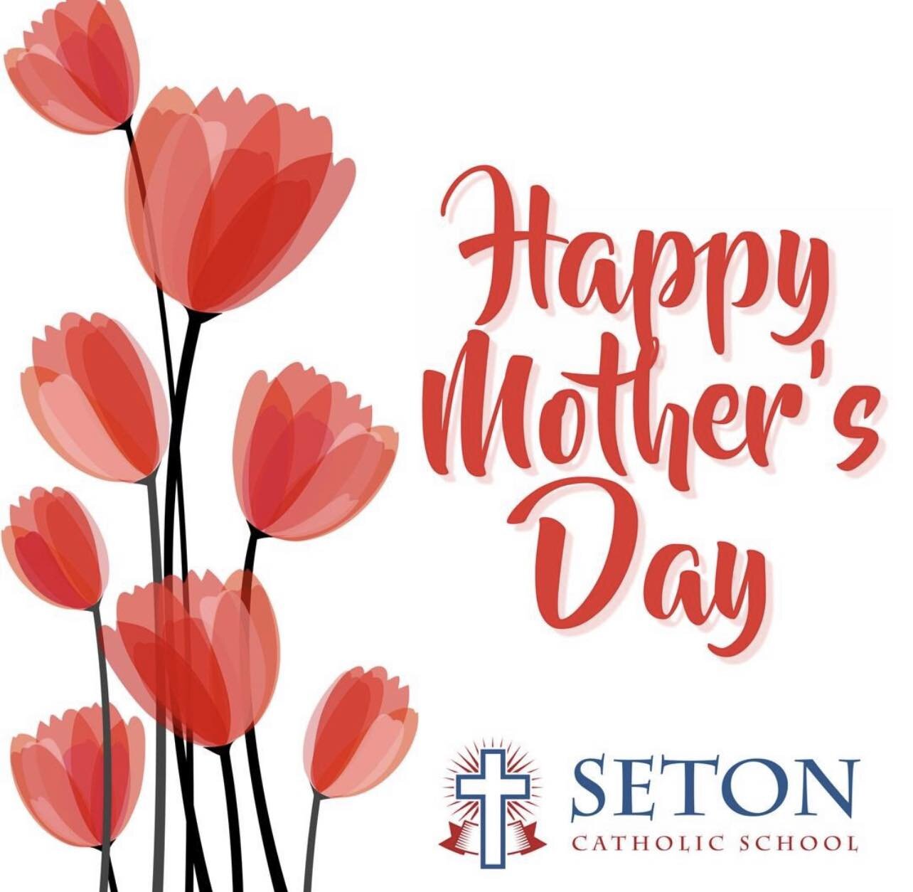 Happy Mother&rsquo;s Day to all of our wonderful Seton moms!
