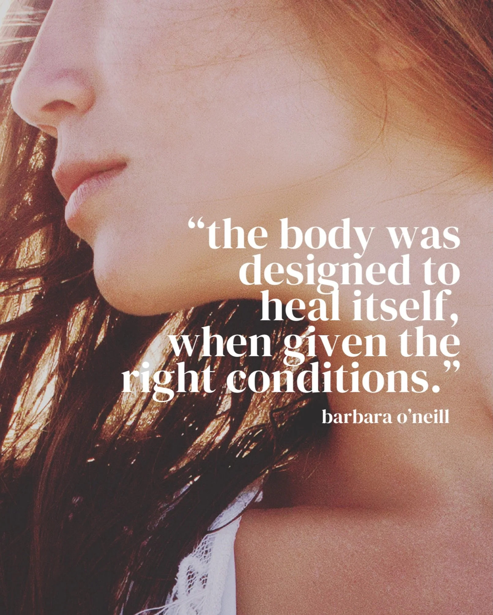 This quote from the beautiful Barbara O&rsquo;Neill @realbarbaraoneill deeply resonate with me and the work I do. I believe that the body can repair and heal itself. 

&ldquo;The body was designed to heal itself, when given the right conditions.&rdqu