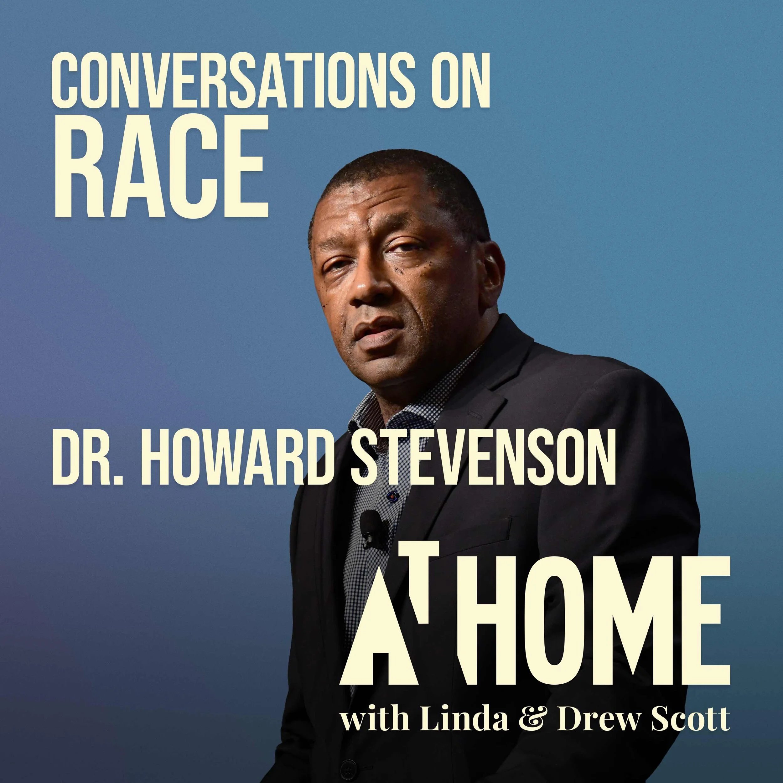 Conversations on Race - Part 1: Dr. Howard C. Stevenson on Racial Literacy