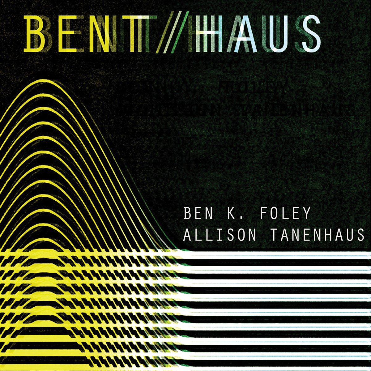 bent/haus: Ben K. Foley &amp; Allison Tanenhaus, 2022