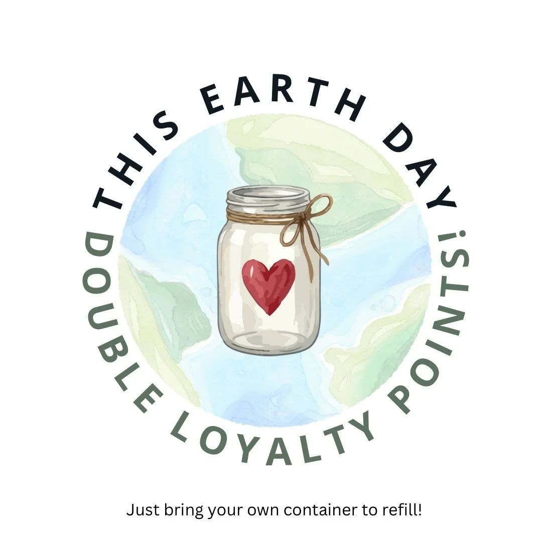 Bringing your own container to refill shows the earth so much love, so this Earth Day, we want to give it right back to you with Double Loyalty Points!! 🥳

Just bring in your own container April 22nd to reap the rewards! 😁
