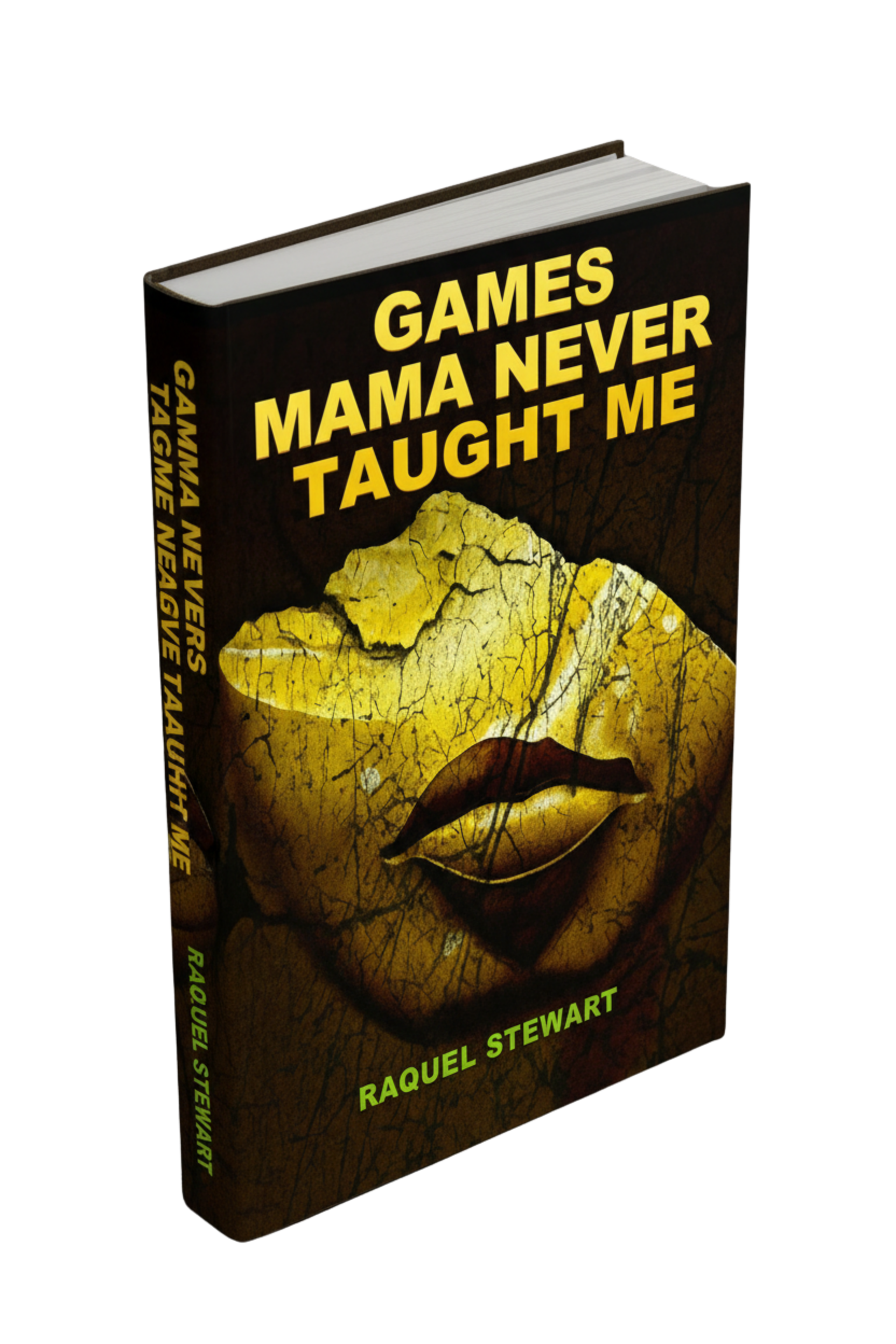 A book titled "Games Mama Never Taught Me" by Raquel Stewart features a dark, cracked background with a stylized drawing of a woman's face and full lips.